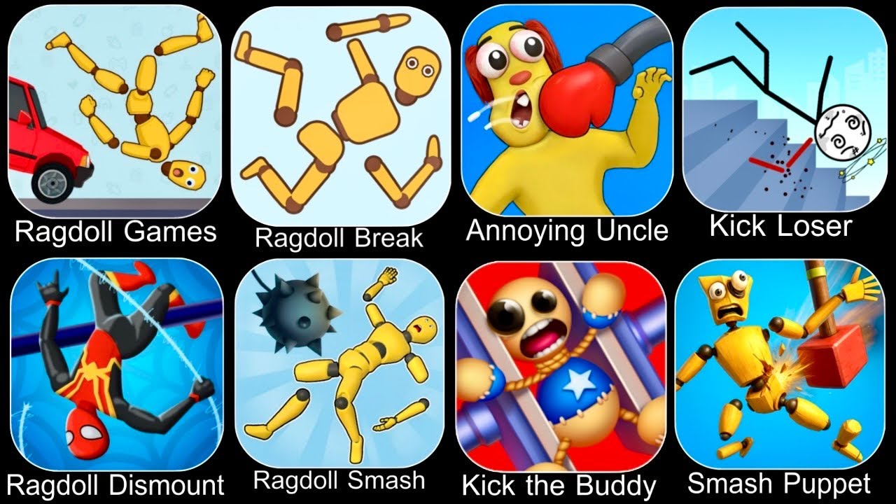Ragdoll Dummy,Ragdoll Break,Kick the Buddy,Annoying Uncle Punch,Kick Loser,Smash Puppet,Ragdoll Game