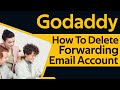 How to delete forward email account in godaddy 2024