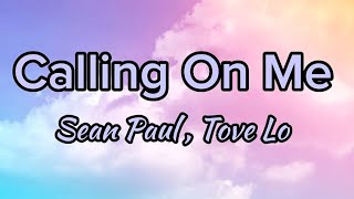 Sean Paul, Tove Lo - Calling On Me (Lyrics)