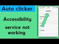How to solve auto clicker accessibility service not working