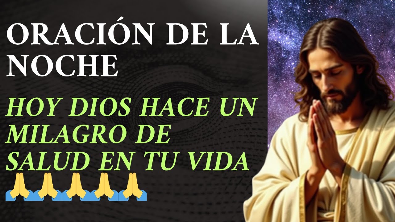 🌙 Oración de la Noche — Hoy Dios Hace un Milagro de Salud en Tu Vida 🙏🔥 ...