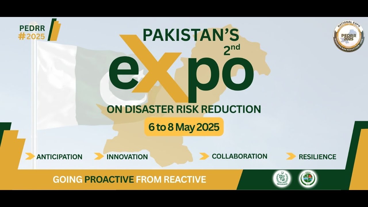 Pakistan Expo on Disaster Risk Reduction (PEDRR) 2025, INAUGURAL ...
