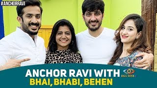 Anchor Ravi With B3 by Bhai, Bhabi & Behen | Full Interview | Bigg Boss 3 Contestants | Anchor Ravi