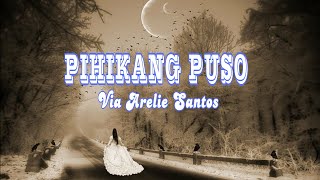 Watch Via Arelie Santos Pihikang Puso video