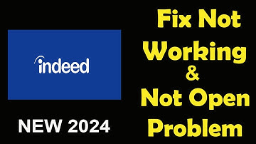 How To Fix Indeed App Not Working | Indeed Not Open Problem | PSA 24