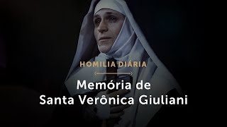 Homilia Diária | Memória de Santa Verônica Giuliani, Virgem