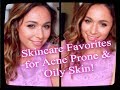 Skincare Favorites for Acne Prone &amp; Oily Skin!