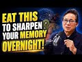 Seniors: Eat These 5 Foods at Night to Sharpen Memory Overnight | Dr. William Li