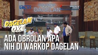 Dagelan OK - Ada Obrolan Apa Nih di Warkop Dagelan (full) [13 Februari 2019]