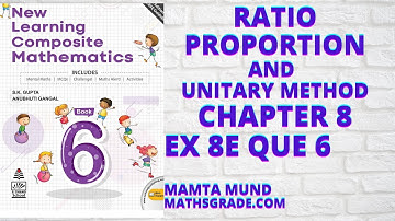 #10 |NEW LEARNING COMPOSITE MATHEMATICS CLASS 6 CH 8 EX 8E  QUE 6 |RATIO, PROPORTION, UNITARY METHOD