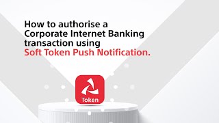 How to Authorise Internet Banking Transactions Using Corporate Soft Token Notifications screenshot 3