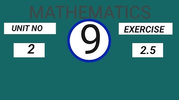 MATHEMATICS CLASS 9 UNIT NO 2 REAL AND COMPLEX NUMBERS EXERCISE NO 2.5