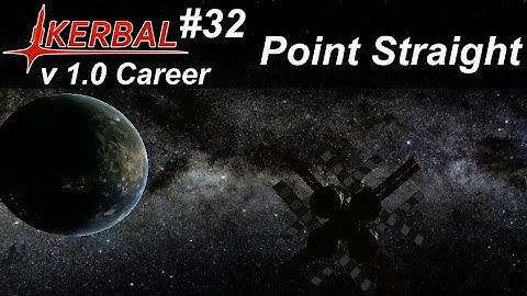 Point Straight - KSP 1.0.4 Career Mode #32 - Kerbal Space Program Walkthrough Guide