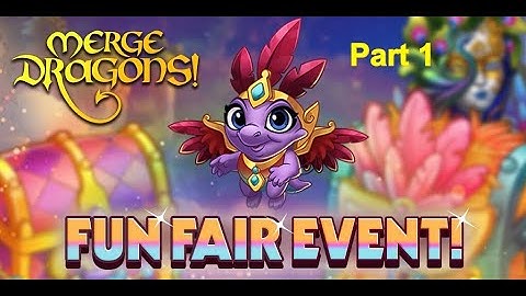 Merge Dragons Fun Fair Event part 1