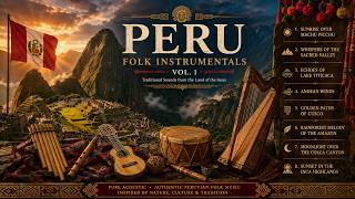 Peru Folk Instrumentals Vol. 1 | Relaxing Traditional Peruvian Acoustic Music | 1 Hour