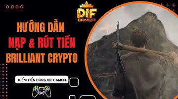 [Brilliant Crypto] Hướng Dẫn Nạp Rút Tiền Cho Người Mới | NFT Game