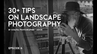 EP 6 : 30+ Tips on Landscape Photography