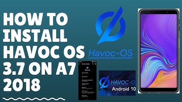 HOW TO INSTALL HAVOC OS 3.7 ON A7 2018 ( All models) [Project treble]