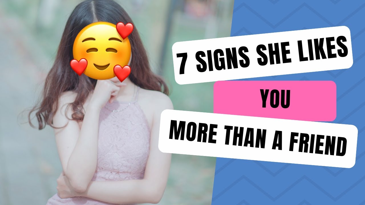 7 Signs A Female Friend Likes You More Than A Friend YouTube 7-signs-a-female-friend-likes-you-more-than-a-friend-youtube