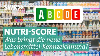 Nutri-Score – was nutzt die Lebensmittel-Kennzeichnung wirklich? | Marktcheck SWR
