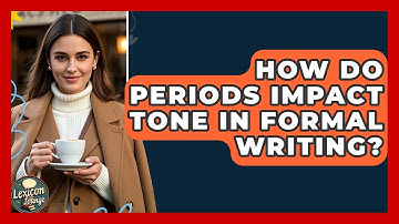 How Do Periods Impact Tone In Formal Writing? - Lexicon Lounge