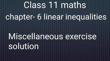 NCERT class 11 maths chapter- 6 Linear inequalities: Miscellaneous exercise solution