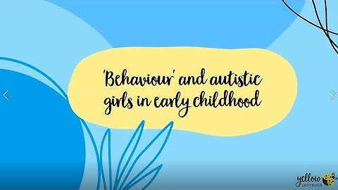 Autistic Girls in Early Childhood - Video 3