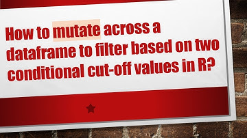 How to mutate across a dataframe to filter based on two conditional cut-off values in R?