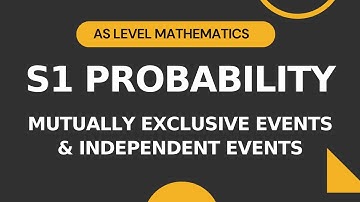 Probability Part 5 | Mutually Exclusive Events & Independent Events | A-level Math | S1 Crash Course