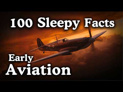 100 Sleepy Facts About Early Aviation — Fall Asleep to History — No Adverts
