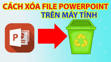 Cách Xóa File Powerpoint Trên Máy Tính