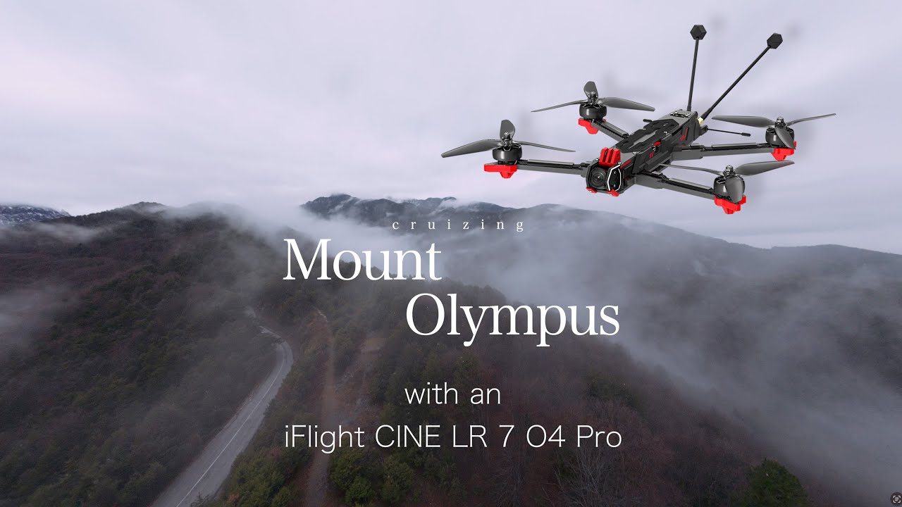 cruising Mount Olympus with an iFlight Cine LR 7 O4 Pro