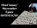 Como Floyd Mayweather gasta sua fortuna - Dinheiro demais - Pura Ostentação