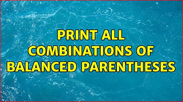 Print all combinations of balanced parentheses
