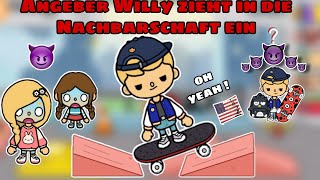 😈 ANGEBER WILLY ZIEHT IN DIE NACHBARSCHAFT EIN | NEUER ÄRGER ?| GESCHICHTE | TOCA BOCA STORY DEUTSCH