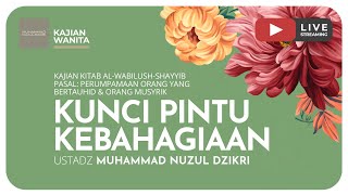 KUNCI PINTU KEBAHAGIAAN | Kajian Wanita Kitab Al-Wabilush Shayyib