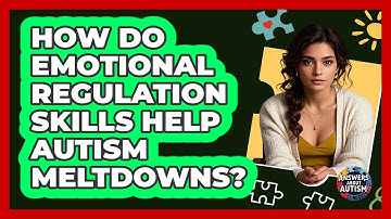 How Do Emotional Regulation Skills Help Autism Meltdowns? - Answers About Autism