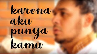 IGO - KARENA AKU PUNYA KAMU ( VIDEO LYRIC  )