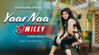 Devil - Yaar Naa Miley Cover Song Sanchita Sanchita Roy Official Kick