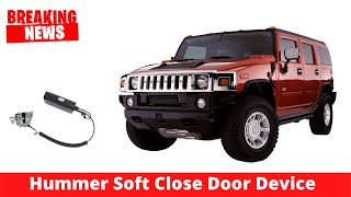 Hummer Soft Close Door Device | Car accessories | Car tuning!