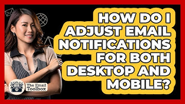How Do I Adjust Email Notifications For Both Desktop And Mobile?