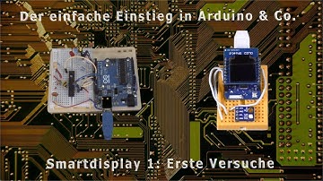 Der einfache Einstieg in Arduino & Co. 38 - Smartdisplay 1: Erste Versuche