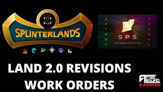 LAND 2.0 WHITE PAPER REVISIONS - WORK ORDERS (SPLINTERLANDS)