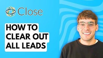 How to Clear out All Leads in Close CRM [2025 Guide]