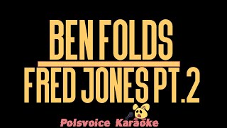 Ben Folds - Fred Jones PT.2 (Karaoke)