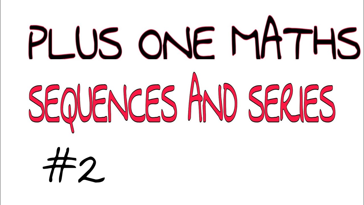 Plus one maths|| SEQUENCES AND SERIES ||A. P - YouTube