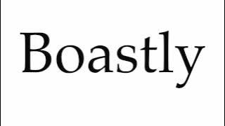 How to Pronounce Boastly