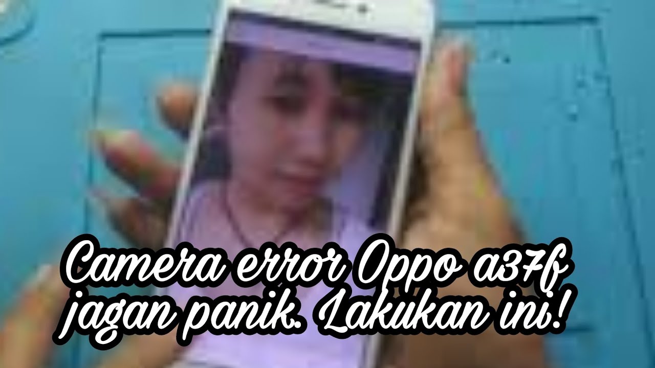 CARA MENGATASI OPPO A37 CAMERA TIDAK TERHUBUNG / CAMERA ERROR / CAMERA