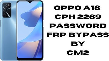 Oppo A16 CPH2269 Password & Frp Bypass By CM2