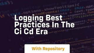 Logging best practices in the ci cd era